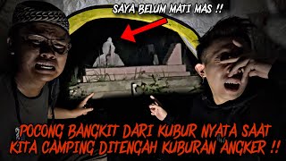 CAMPING HORROR : TERROR POCONG BANGKIT DARI KUBUR SAAT CAMPING DI TENGAH KUBURAN ANGKER !!