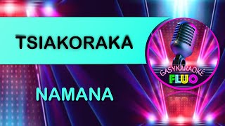 Karaoke gasy NAMANA - TSIAKORAKA