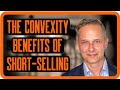 The Convexity Benefits of Short-Selling | Zer0es TV