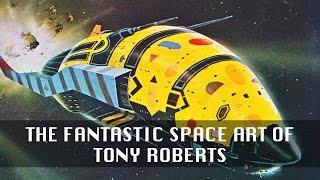 The Fantastic Space Art of Tony Roberts