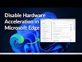 How to Enable or Disable Hardware Acceleration in Microsoft Edge