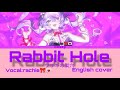 Rabbit hole[ウサギの巣穴] Vocal:rachie🎀💌 English cover [lyrics]