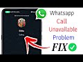 How To FIX Whatsapp Call Unavailable Problem (2024) | WhatsApp Call Says Unavailable After One Ring