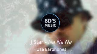Na Na Na Na (8D AUDIO🎧) || J Star || 🎧Use Earphones