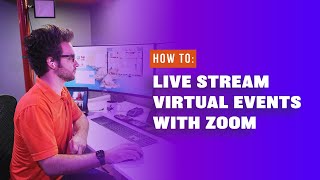 How to Live Stream Virtual Events with Zoom