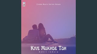 Kive Mukhde Toh (Cover)