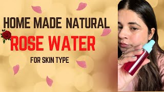 Home made ROSE WATER for Bright \u0026 Pinkish glowing Skin (All skin type)