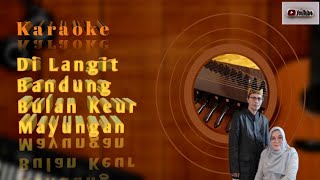 DI LANGIT BANDUNG BULAN KEUR MAYUNGAN || KARAOKE || KAWIH KAWIH SUNDA CIPTAAN MANG KOKO KOSWARA