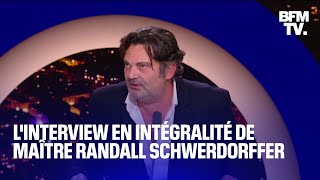 L'interview de maître Randall Schwerdorffer en intégralité