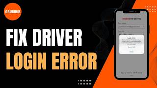 How to Fix Grubhub Driver Login Error