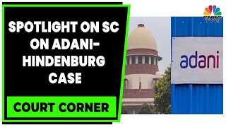 Decoding Supreme Court's Judgment In Adani Vs Hindenburg Case | Court Corner | CNBC-TV18