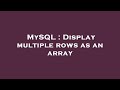 MySQL : Display multiple rows as an array