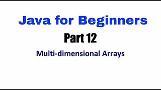 Learn Java Tutorial for Beginners, Part 12 ( Multi dimensional Arrays)