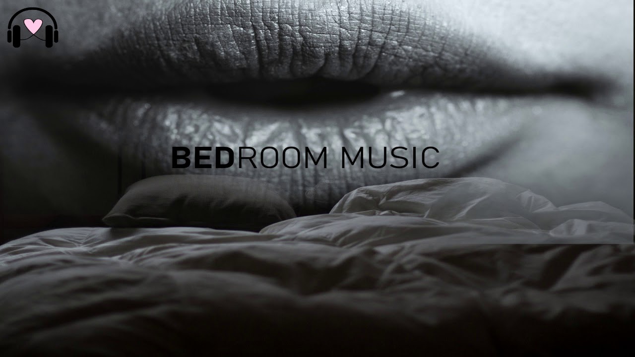 Bedroom Music Mix Sensual And Relaxing Music Youtube