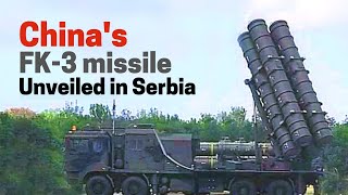 Chinese FK-3 missile unveiled by Serbia for the first time! NATO fighter jets need to watch out!