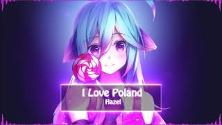 ♥♥ Nightcore ♥♥ Hazel - I Love Poland