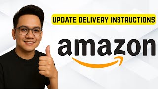 How to Change Delivery Instructions on Amazon 2025 (Easiest Way)