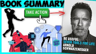 Be Useful: Seven Tools for Life Book Summary | Arnold Schwarzenegger's Formula for Success