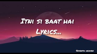 Itni Si Baat Hai Lyrics | Azhar | Emraan Hashm i, Prachi Desai | Arijit Singh , Pritam #trending