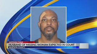 Husband of missing Sampson County woman expected in court