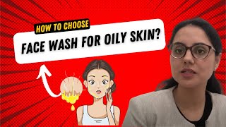 How to choose a Face Wash for Oily Skin I Dr Surbhi MD Skin