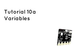 Microbit Tutorial 10a - Variables