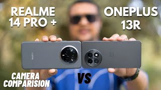 Realme 14 Pro Plus vs OnePlus 13R | Camera Comparison