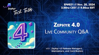 Live community Q&A - New Zephyr 4.0 Release // Zephyr Tech Talk #021