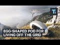 Egg-shaped pod for living off the grid