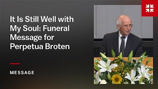 It Is Still Well with My Soul: Funeral Message for Perpetua Broten