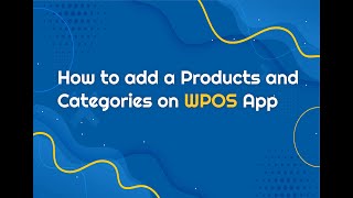 How to add a Products and Categories on WPOS App