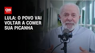 Lula: O povo vai voltar a comer sua picanha | CNN 360º