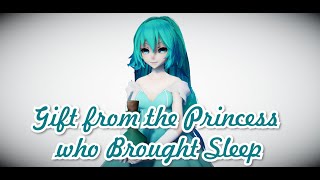 【MMD PV】Gift from the Princess who Brought Sleep