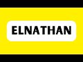 How to Pronounce Elnathan (Correctly)