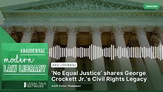 ‘No Equal Justice’ shares George Crockett Jr.’s Civil Rights Legacy