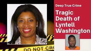 Deception and Murder: The Shocking Case of Lyntell Washington