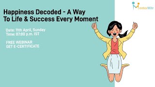Happiness Decoded- A Way To Life & Success Every Moment