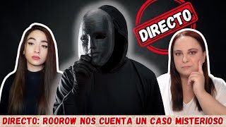 DIRECTO. @Roorow  nos cuenta un CASO MISTERIOSO que desconocemos