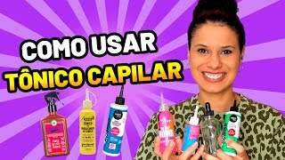 TUDO SOBRE TÔNICO CAPILAR | O QUE É? COMO USAR? QUAL ESCOLHER?