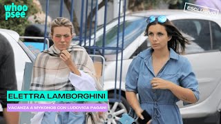 Elettra Lamborghini, vacanza a Mykonos con Ludovica Pagani