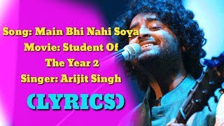 LYRICS): Mai Bhi Nahin Soya Full Song | Arijit Singh, vishal-Shekhar | SOTY 2
