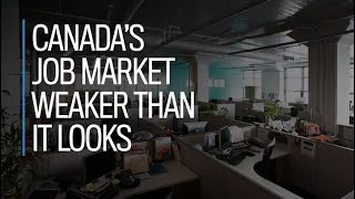 Canada's job market weaker than it looks