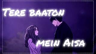 #Teri baton mein Aisa (slowed+reverb) lo-fi 🥀🥀🥀