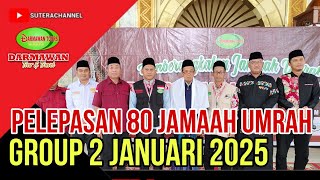 PELEPASAN 80 JAMAAH UMRAH || PT.DARMAWAN TOUR \u0026 TRAVEL || GROUP 2 JANUARI 2025