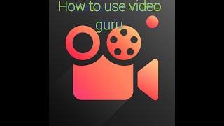 How to use video guru