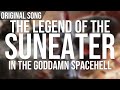 Legend of the SunEater in the Goddamn Spacehell - Original Song