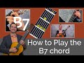 How to Play the B7 Chord on Guitar