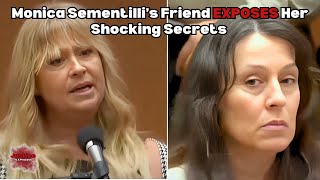 Monica Sementilli’s Friend EXPOSES Her Shocking Secrets in Court! Full Testimony Revealed!