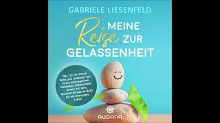 Gabriele Liesenfeld  - Meine Reise zur Gelassenheit (Auszug Hörbuch)