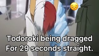 Todoroki being dragged for 29 seconds straight.